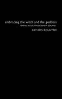 Embracing the Witch and the Goddess : Feminist Ritual-Makers in New Zealand