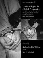 Human Rights in Global Perspective : Anthropological Studies of Rights, Claims and Entitlements