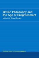 British Philosophy and the Age of Enlightenment: Routledge History of Philosophy Volume 5