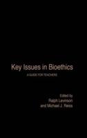Key Issues in Bioethics : A Guide for Teachers