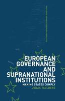 European Governance and Supranational Institutions : Making States Comply
