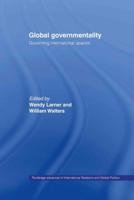 Global Governmentality : Governing International Spaces