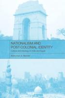 Nationalism and Post-Colonial Identity : Culture and Ideology in India and Egypt