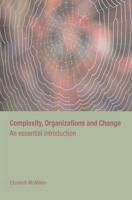Complexity, Organizations and Change : An Essential Introduction