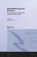 Global Warming and East Asia : The Domestic and International Politics of Climate Change