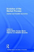 Evolution of the Market Process : Austrian and Swedish Economics