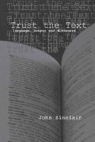Trust the Text : Language, Corpus and Discourse
