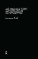 Archaeological Theory and the Politics of Culture Heritage