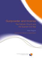 Gunpowder and Incense : The Catholic Church and the Spanish Civil War