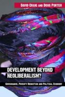 Development Beyond Neoliberalism?: Governance, Poverty Reduction and Political Economy