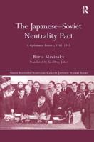 The Japanese-Soviet Neutrality Pact : A Diplomatic History 1941-1945