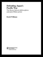 Defending Japan's Pacific War: The Kyoto School Philosophers and Post-White Power