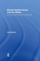 Mental Health Issues and the Media : An Introduction for Health Professionals