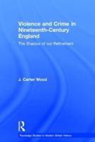 Violence and Crime in Nineteenth-Century England