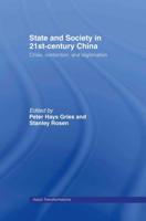 State and Society in 21st Century China : Crisis, Contention and Legitimation