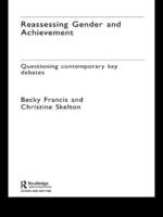 Reassessing Gender and Achievement : Questioning Contemporary Key Debates