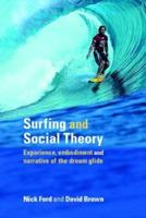 Surfing and Social Theory : Experience, Embodiment and Narrative of the Dream Glide