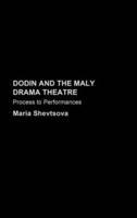 Dodin and the Maly Drama Theatre : Process to Performance