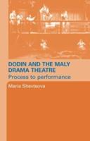 Dodin and the Maly Drama Theatre : Process to Performance