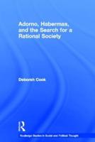 Adorno, Habermas, and the Search for a Rational Society