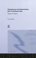 Transparency and Authoritarian Rule in Southeast Asia : Singapore and Malaysia