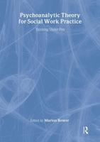 Psychoanalytic Theory for Social Work Practice