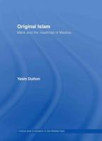 Original Islam: Malik and the Madhhab of Madina