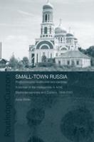 Small-Town Russia: Postcommunist Livelihoods and Identities: A Portrait of the Intelligentsia in Achit, Bednodemyanovsk and Zubtsov, 1999-2000