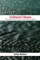 Cultural Chaos: Journalism and Power in a Globalised World
