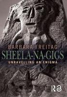 Sheela-na-gigs : Unravelling an Enigma