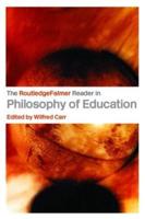 The RoutledgeFalmer Reader in Philosophy of Education