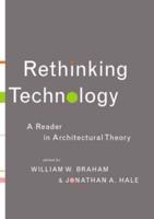 Rethinking Technology : A Reader in Architectural Theory
