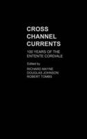 Cross Channel Currents : 100 Years of the Entente Cordiale