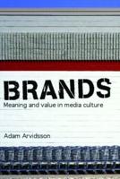 Brands : Meaning and Value in Media Culture