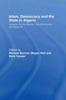 Islam, Democracy and the State in Algeria : Lessons for the Western Mediterranean and Beyond