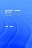 Gypsy and Traveller Ethnicity: The Social Generation of an Ethnic Phenomenon