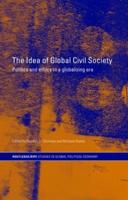 The Idea of Global Civil Society : Ethics and Politics in a Globalizing Era
