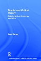Brecht and Critical Theory: Dialectics and Contemporary Aesthetics