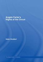 Angela Carter's Nights at the Circus : A Routledge Study Guide