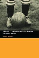 Football, the First Hundred Years