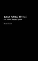 British Politics, 1910-1935 : The Crisis of the Party System