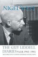 The Guy Liddell Diaries Vol.II: 1942-1945: MI5's Director of Counter-Espionage in World War II