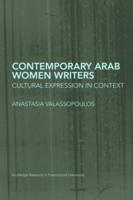 Contemporary Arab Women Writers: Cultural Expression in Context