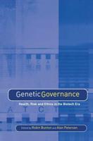 Genetic Governance: Health, Risk and Ethics in a Biotech Era