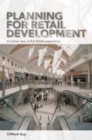 Planning for Retail Development : A Critical View of the British Experience