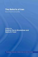 The Baha'is of Iran : Socio-Historical Studies