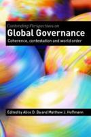 Contending Perspectives on Global Governance : Coherence and Contestation
