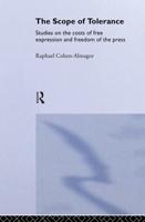 The Scope of Tolerance : Studies on the Costs of Free Expression and Freedom of the Press