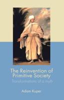 The Reinvention of Primitive Society : Transformations of a Myth