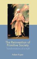 The Reinvention of Primitive Society : Transformations of a Myth